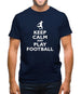 Keep Calm And Play Football Mens T-Shirt