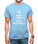 Keep Calm And Play Football Mens T-Shirt
