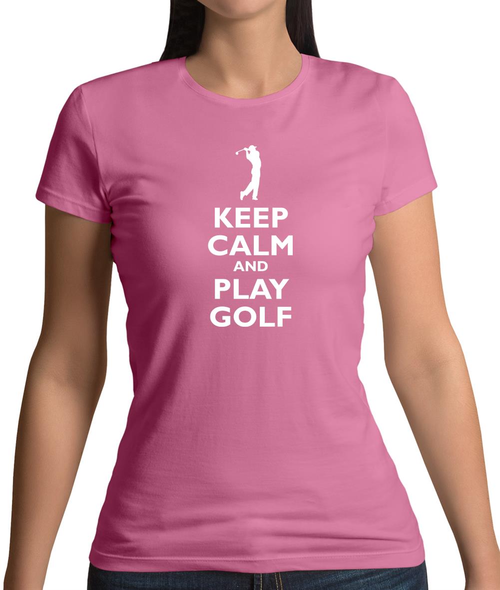 Keep Calm And Play Golf Womens T-Shirt