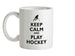 Keep Calm and Play Hockey Ceramic Mug