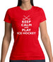 Keep Calm And Play Ice Hockey Womens T-Shirt