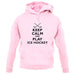 Keep Calm And Play Ice Hockey unisex hoodie