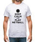 Keep Calm And Play Netball Mens T-Shirt