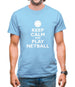 Keep Calm And Play Netball Mens T-Shirt