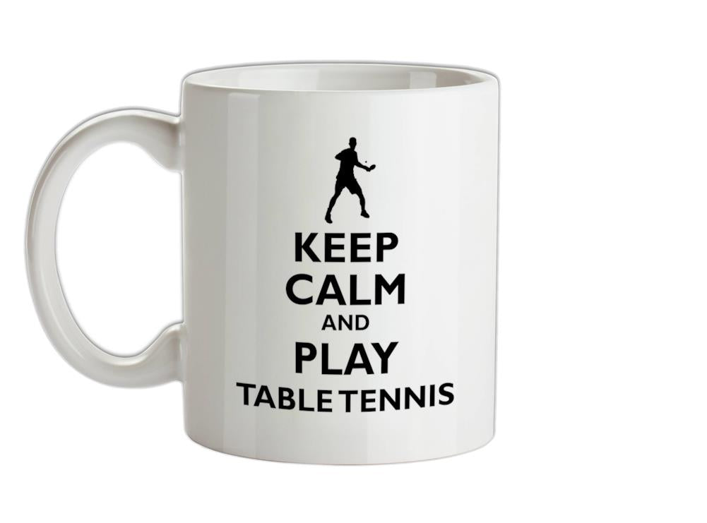 Keep Calm and Play Table Tennis Ceramic Mug