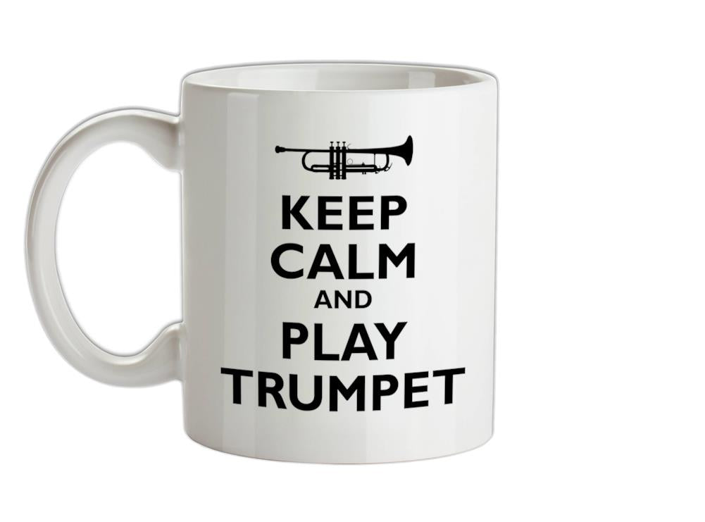 Keep Calm and Play Trumpet Ceramic Mug
