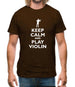 Keep Calm And Play Violin Mens T-Shirt