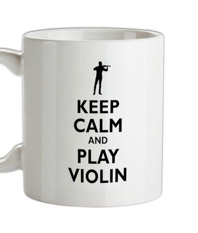 Keep Calm and Play Violin Ceramic Mug