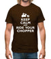 Keep Calm And Ride Your Chopper Mens T-Shirt