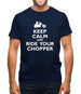 Keep Calm And Ride Your Chopper Mens T-Shirt