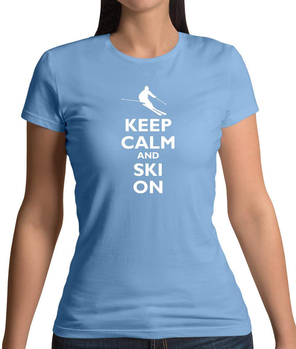 Keep Calm And Ski On Womens T-Shirt
