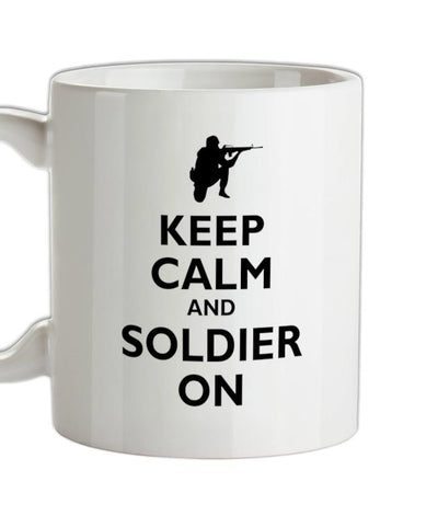 Keep Calm and Soldier On Ceramic Mug