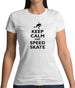 Keep Calm And Speed Skate Womens T-Shirt