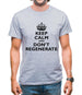 Keep Calm And Don't Regenerate Mens T-Shirt