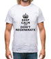 Keep Calm And Don't Regenerate Mens T-Shirt