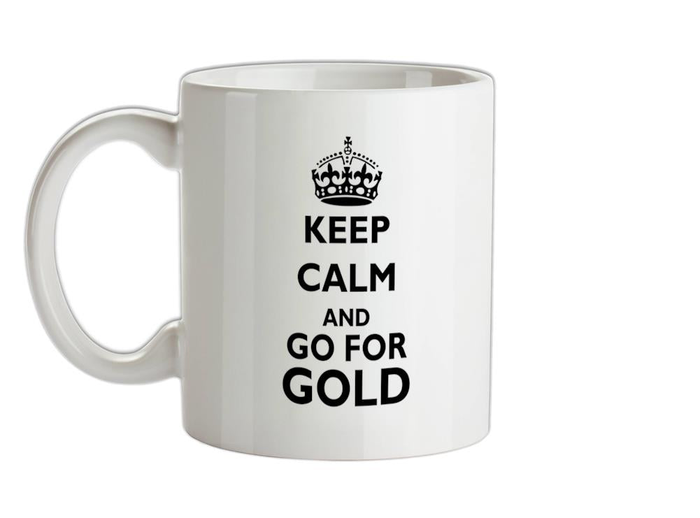 Keep calm and go for Gold Ceramic Mug
