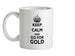 Keep calm and go for Gold Ceramic Mug