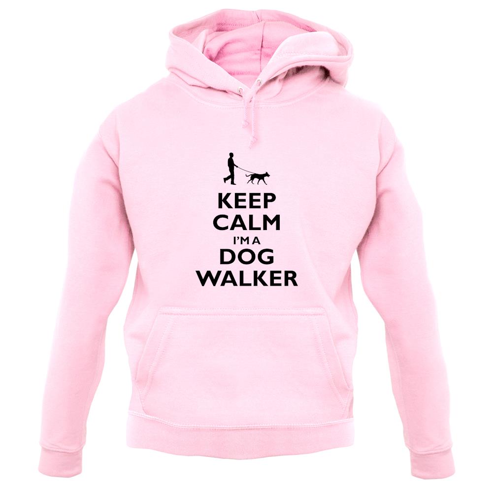 Keep Calm I'm A Dog Walker unisex hoodie