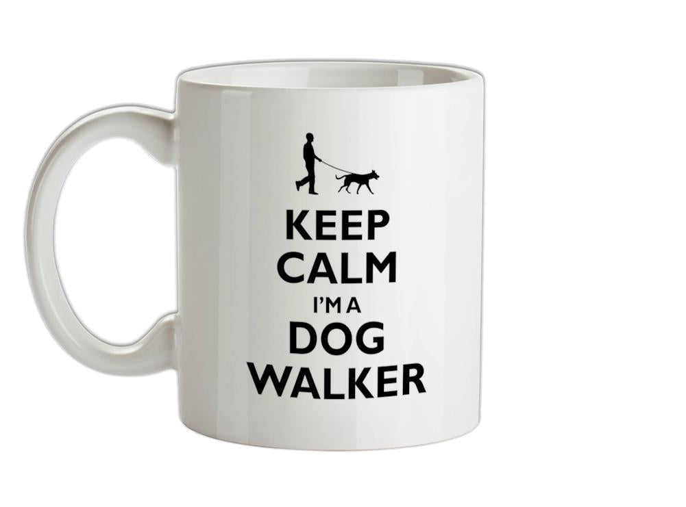 Keep Calm I'm A Dog Walker Ceramic Mug
