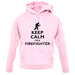 Keep Calm I'm A Firefighter unisex hoodie