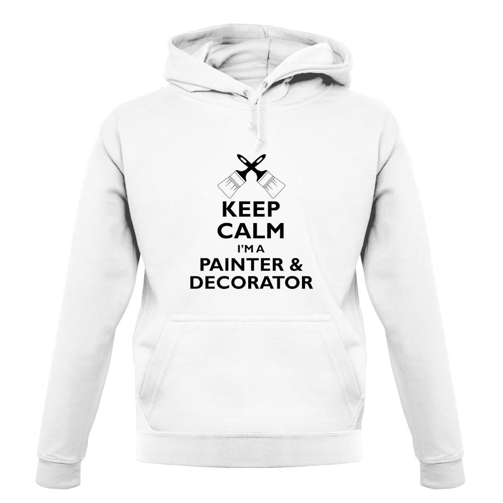 Keep Calm I'm A Painter & Decorator unisex hoodie