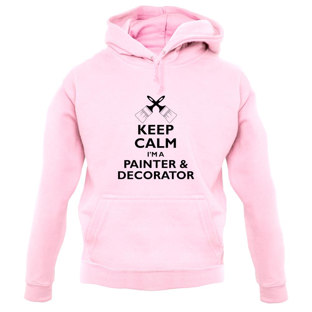 Keep Calm I'm A Painter & Decorator unisex hoodie