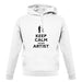 Keep Calm I'm An Artist unisex hoodie