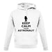 Keep Calm And I'm An Astronaut unisex hoodie