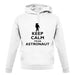 Keep Calm And I'm An Astronaut unisex hoodie