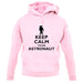 Keep Calm And I'm An Astronaut unisex hoodie