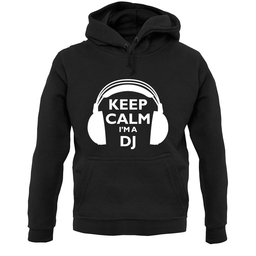 Keep Calm I'm A Dj Unisex Hoodie