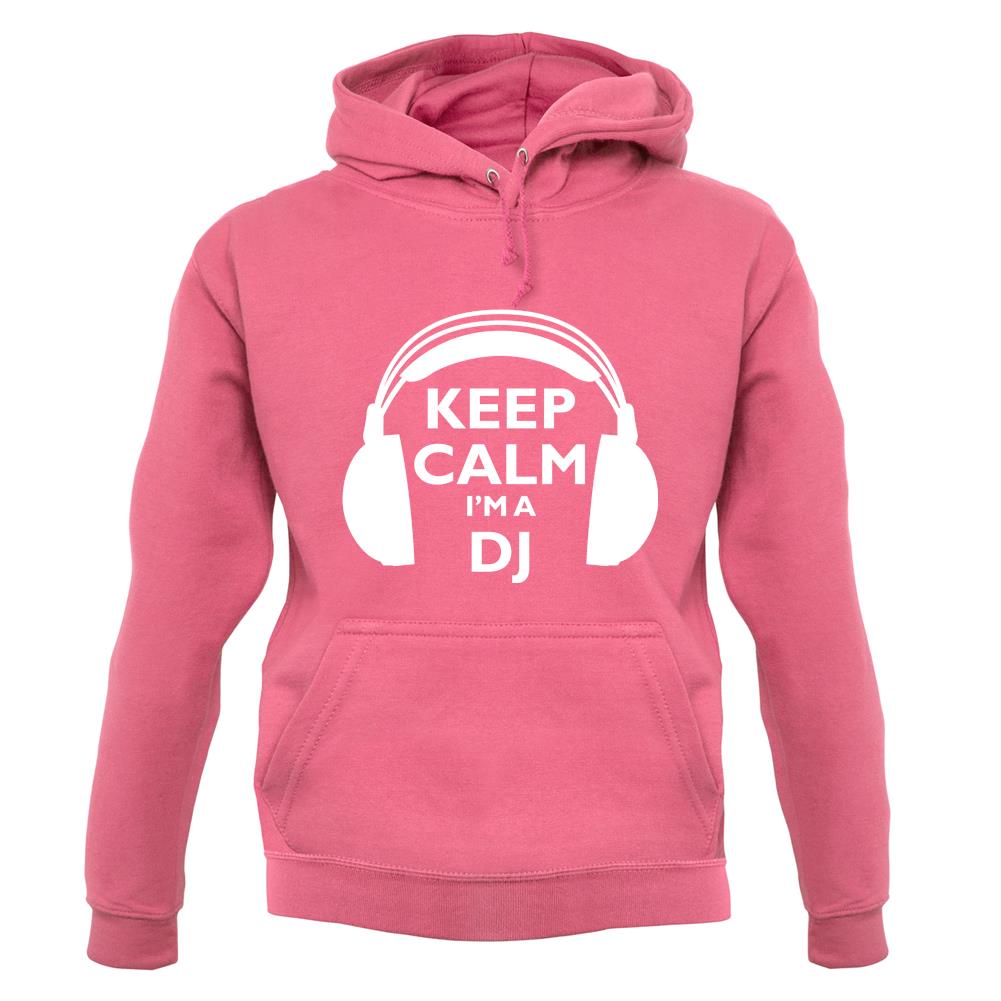 Keep Calm I'm A Dj unisex hoodie