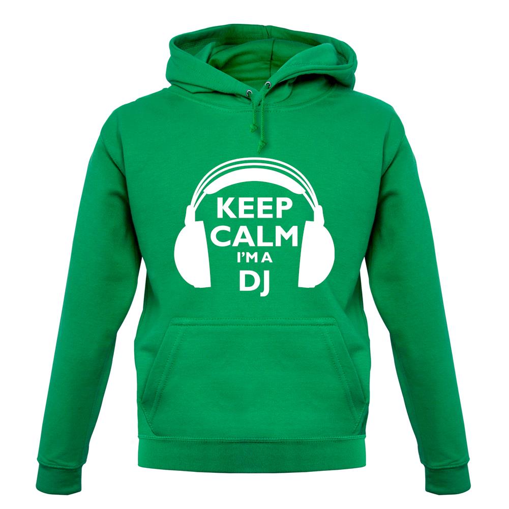 Keep Calm I'm A Dj unisex hoodie