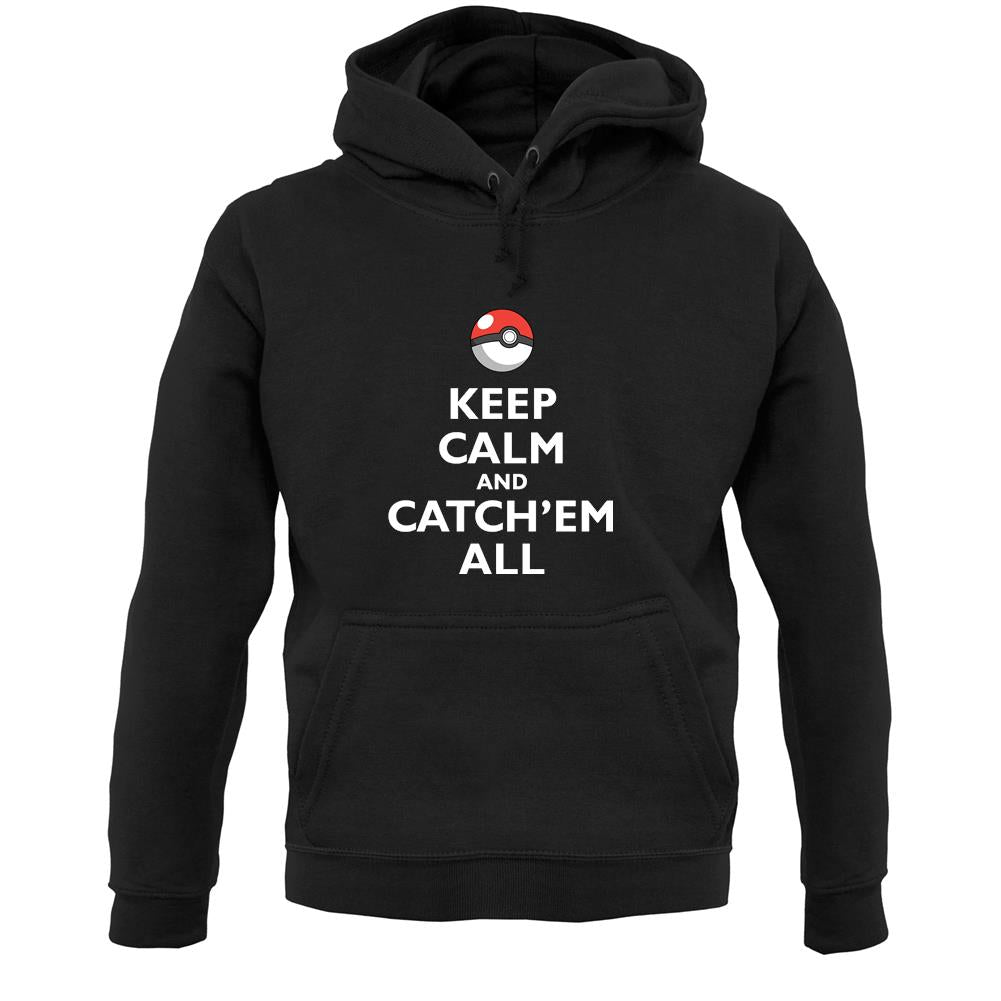 Keep Calm And Catch'Em All Unisex Hoodie