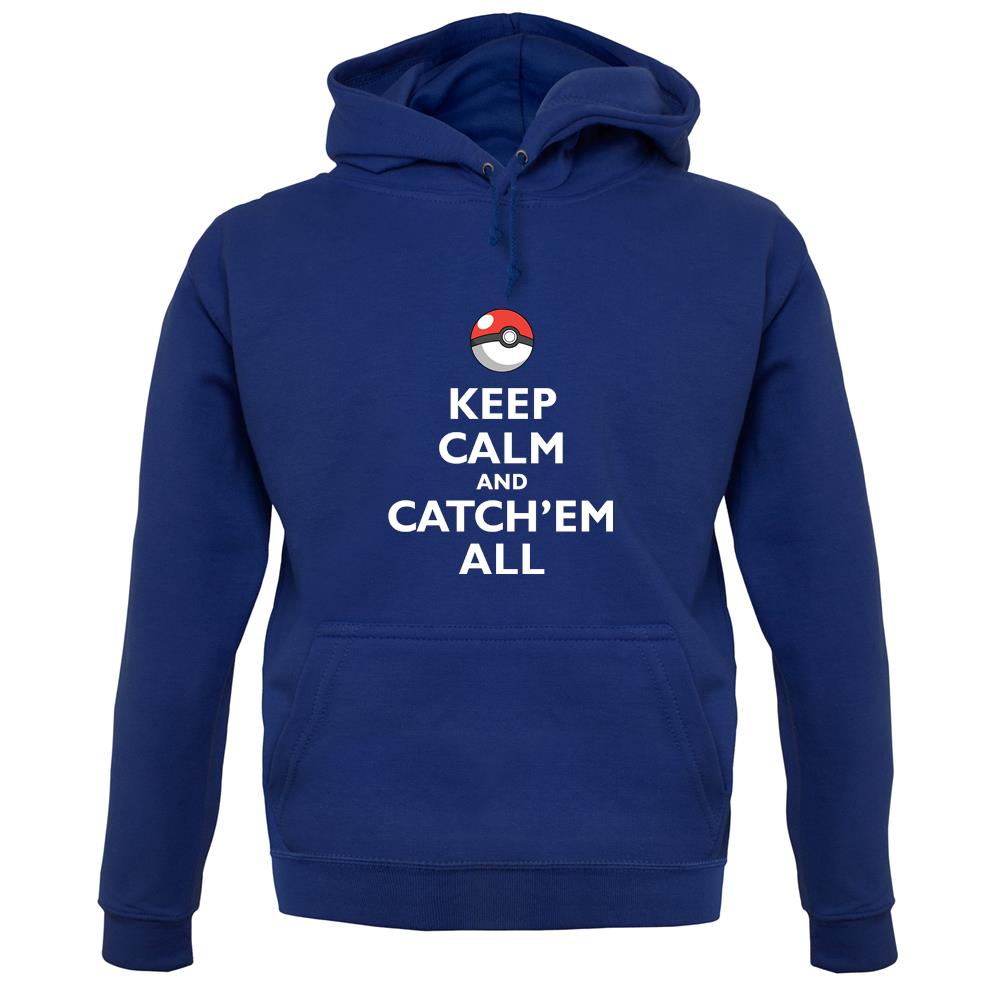 Keep Calm And Catch'Em All unisex hoodie