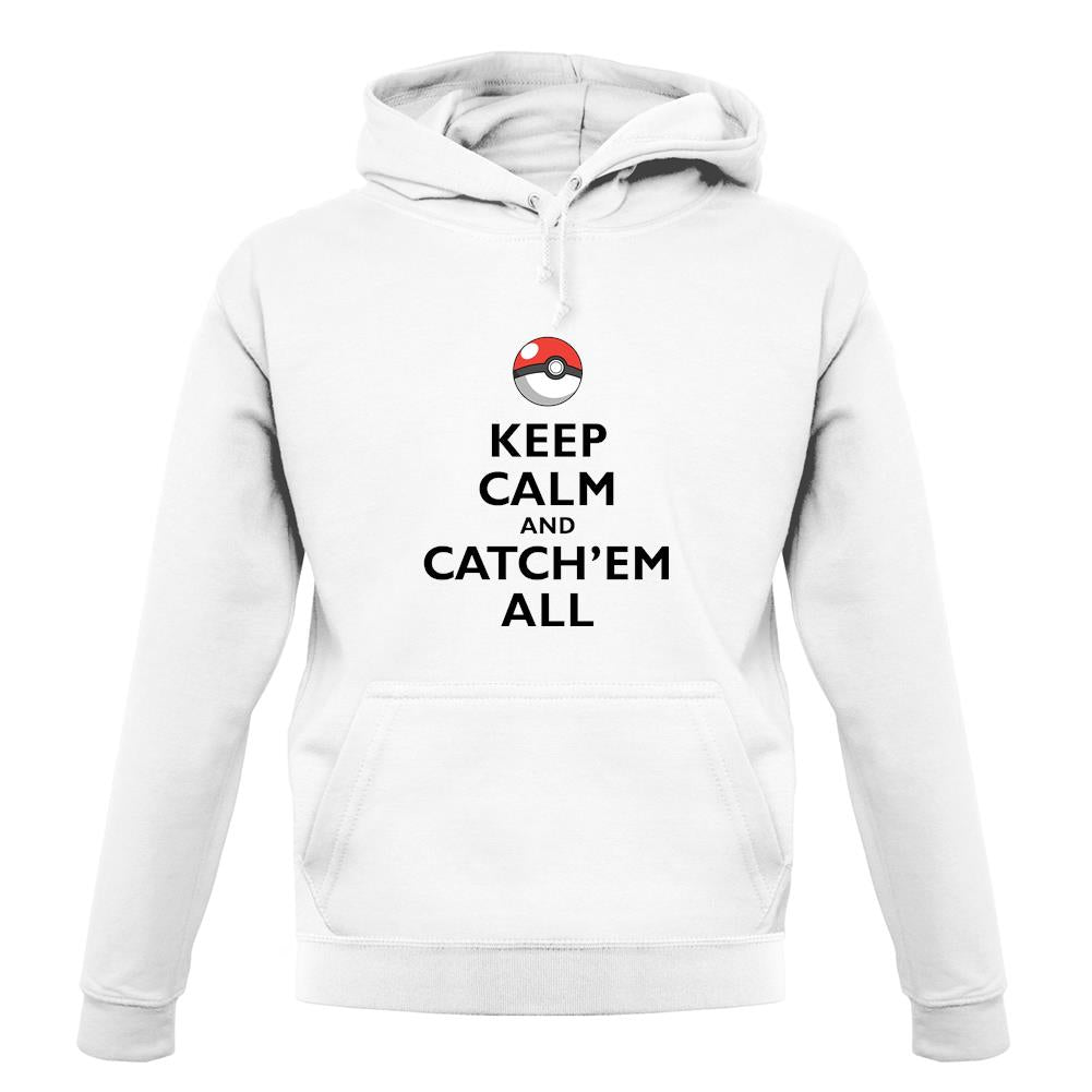 Keep Calm And Catch'Em All unisex hoodie