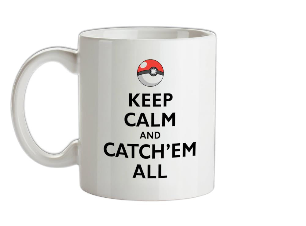 Keep Calm And Catch'em All Ceramic Mug
