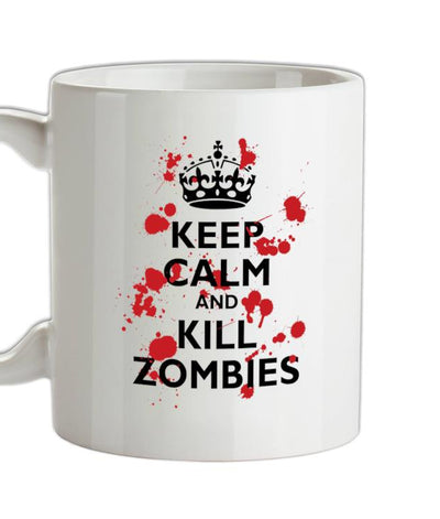 Keep Calm and Kill Zombies Ceramic Mug
