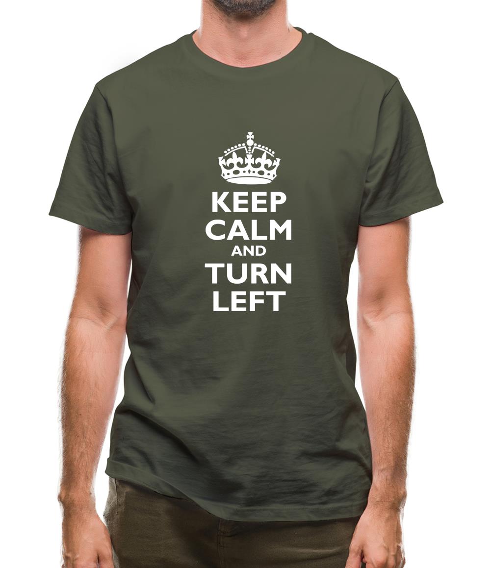 Keep Calm And Turn Left Mens T-Shirt