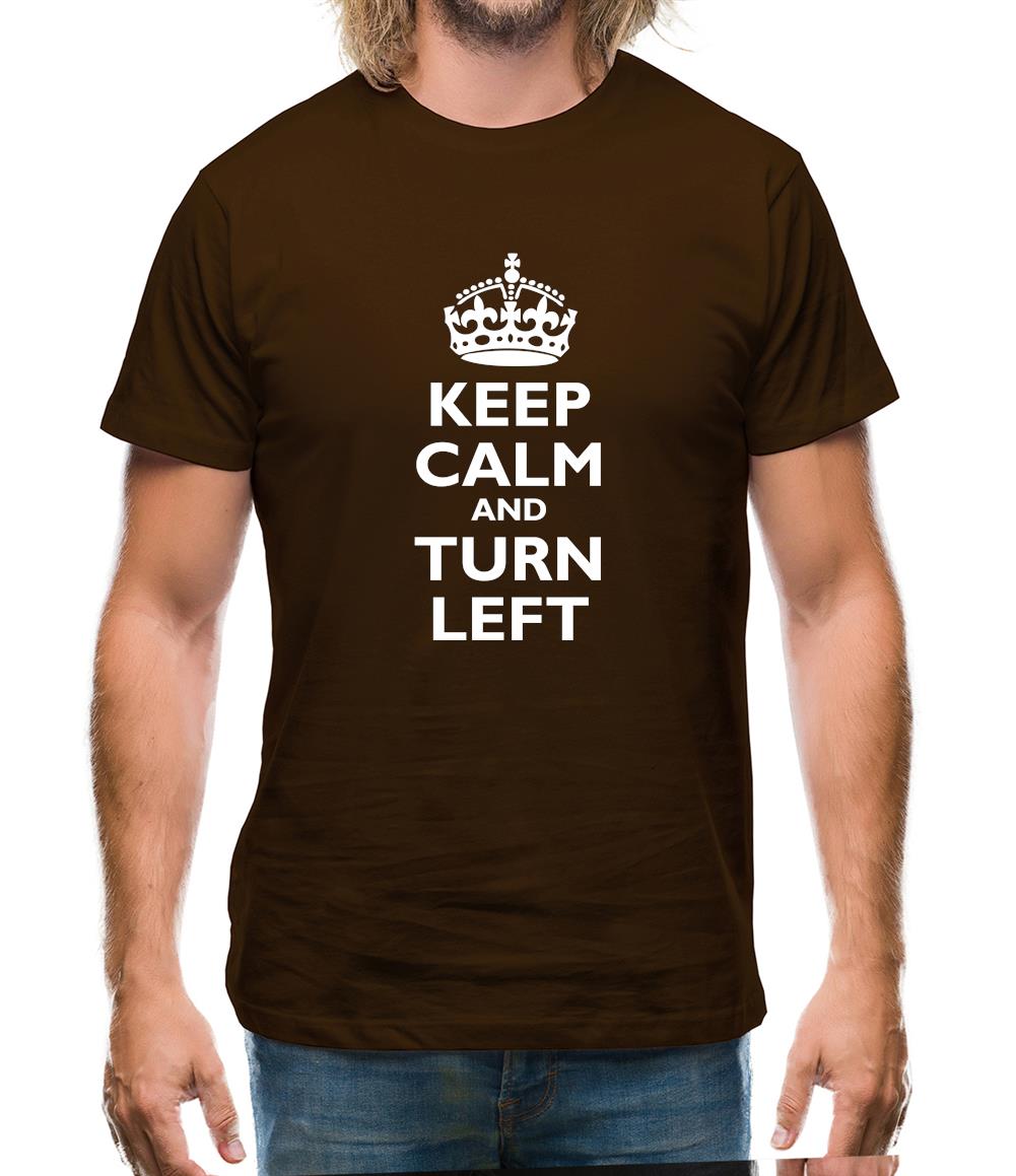 Keep Calm And Turn Left Mens T-Shirt
