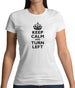 Keep Calm And Turn Left Womens T-Shirt