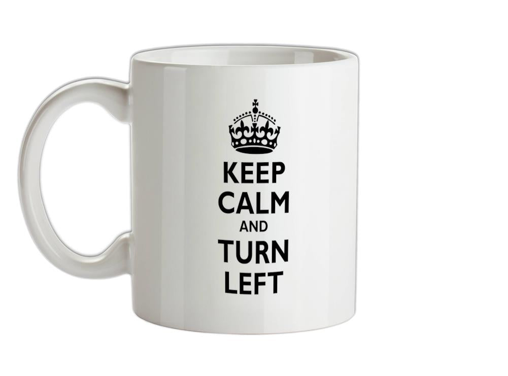 Keep Calm and Turn Left Ceramic Mug