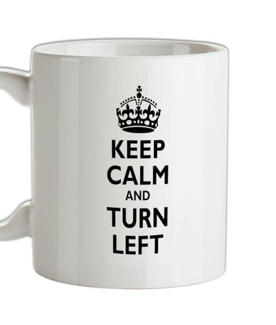 Keep Calm and Turn Left Ceramic Mug