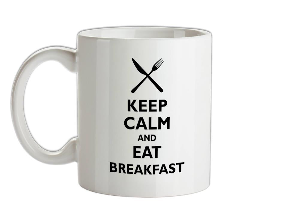 Keep Calm and Eat Breakfast Ceramic Mug