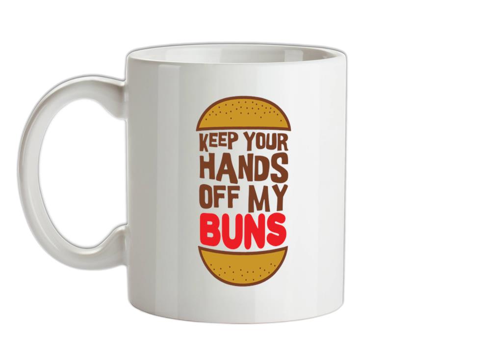 Keep Your Hands Off My Buns Ceramic Mug
