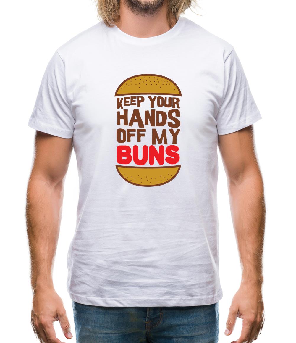 Keep Your Hands Off My Buns Mens T-Shirt