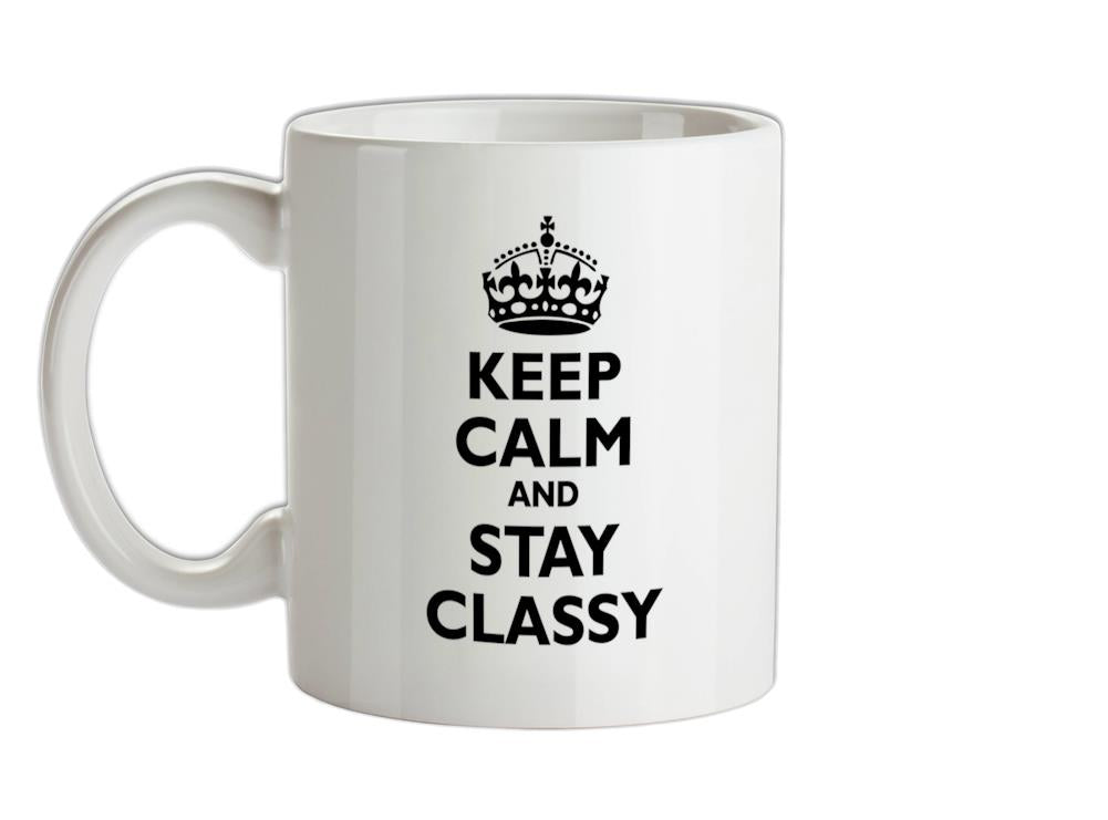 Keep Calm and Stay Classy Ceramic Mug