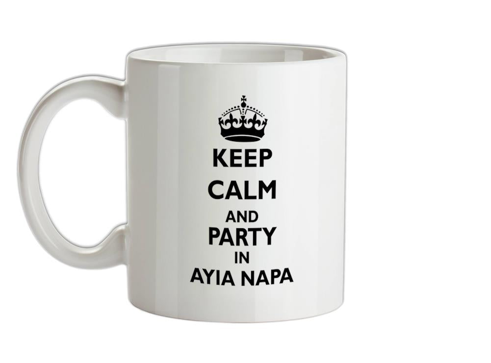 Keep calm and Party in Ayia Napa Ceramic Mug