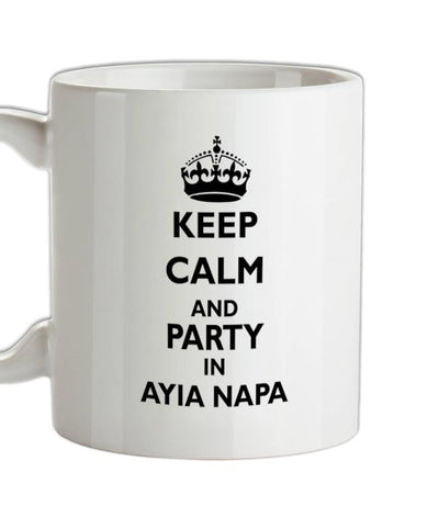 Keep calm and Party in Ayia Napa Ceramic Mug