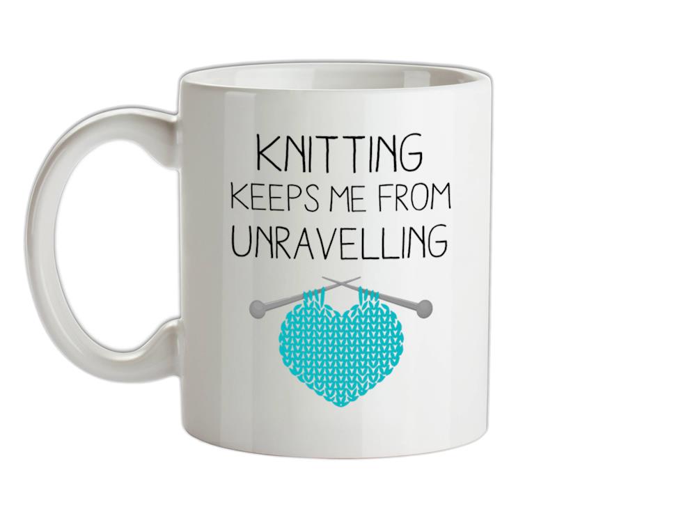 Knitting Keeps Me From Unravelling Ceramic Mug